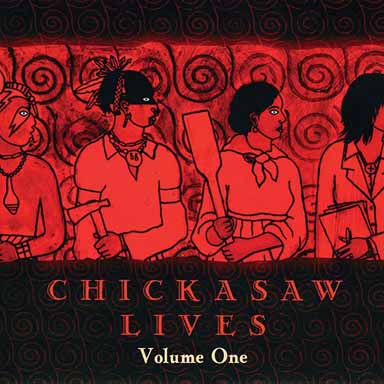 Chickasaw Lives Volume One: Explorations in Tribal History