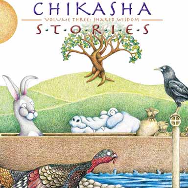 Chikasha Stories Volume Three: Shared Wisdom
