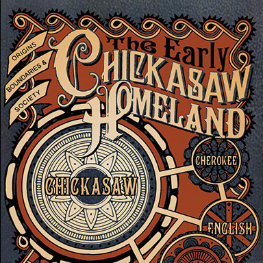 The Early Chickasaw Homeland: Origins, Boundaries & Society