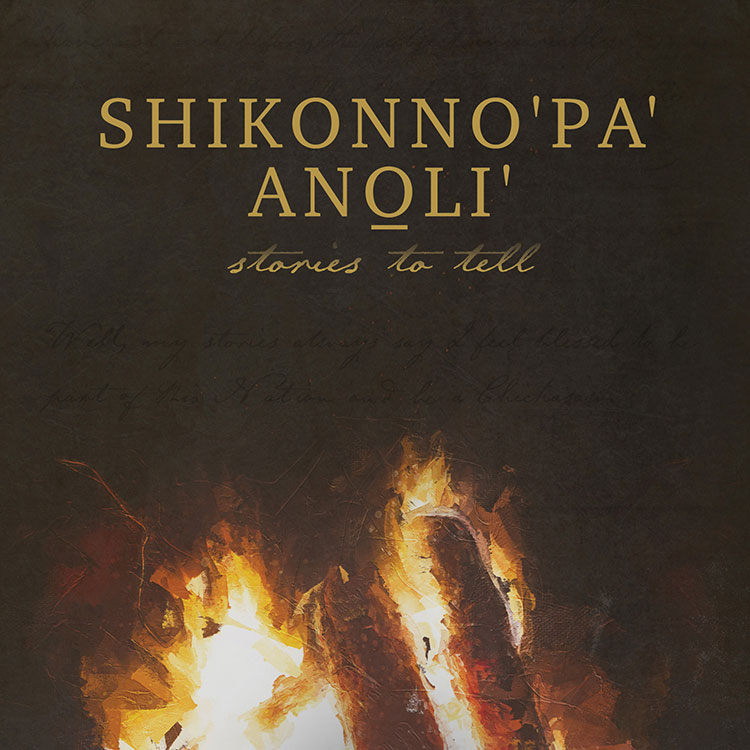 Shikonno'pa' An<u>o</u>li'<br />Stories to Tell