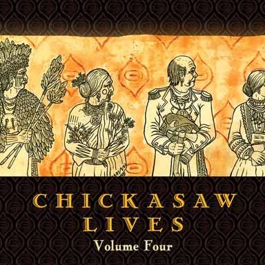 Chickasaw Lives Volume Four: Tribal Mosaic