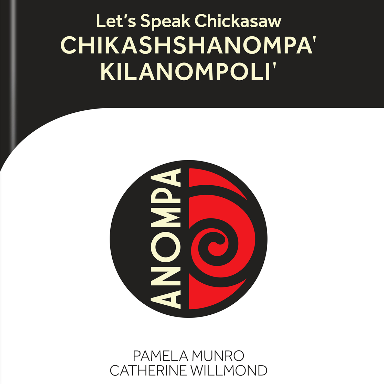 Let's Speak Chickasaw: Chikashshanompa' Kilanompoli'